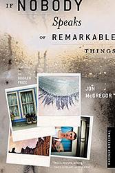 Cover of 'If Nobody Speaks of Remarkable Things' by Jon McGregor