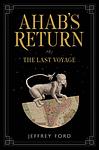 Cover of 'Ahab's Return' by Jeffrey Ford