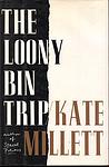 Cover of 'The Loony Bin Trip' by Kate Millett
