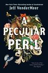 Cover of 'A Peculiar Peril' by Jeff VanderMeer