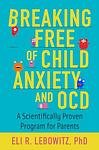 Cover of 'Breaking Free Of Child Anxiety And Ocd' by Eli R. Lebowitz
