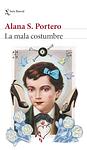 Cover of 'La Mala Costumbre' by Alana S. Portero