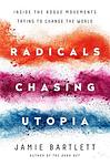 Cover of 'Radicals Chasing Utopia' by Jamie Bartlett