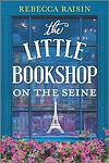 Cover of 'The Little Bookshop On The Seine' by Rebecca Raisin