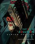Cover of 'Part Of The Solution' by Ulrich Peltzer