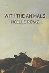Cover of 'With The Animals' by Noëlle Revaz