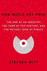 Cover of 'How Music Got Free' by Stephen Richard Witt