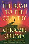 Cover of 'The Road To The Country' by Chigozie Obioma
