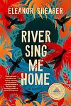 Cover of 'River Sing Me Home' by Eleanor Shearer