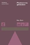 Cover of 'Physics In My Generation' by Max Born