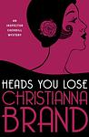 Cover of 'Heads You Lose' by Christianna Brand