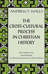 Cover of 'The Cross Cultural Process In Christian History' by Andrew Walls
