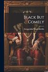 Cover of 'Black But Comely' by George Whyte-Melville