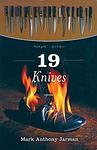 Cover of '19 Knives' by Mark Anthony Jarman