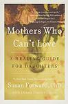 Cover of 'Mothers Who Can't Love' by Susan Forward