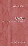 Cover of 'Riwan, Ou Le Chemin De Sable' by Ken Bugul