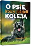 Cover of 'O Psie, Który Jeździł Koleją' by Roman Pisarski