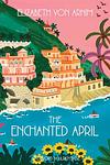Cover of 'The Enchanted April' by Elizabeth von Arnim