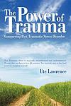 Cover of 'The Power Of Trauma' by Ute Lawrence