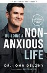 Cover of 'Building A Non Anxious Life' by John Delony