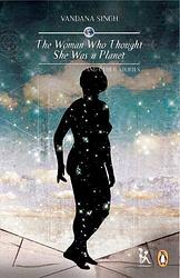 Cover of 'The Woman Who Thought She Was A Planet' by Vandana Singh