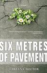 Cover of 'Six Metres Of Pavement' by Farzana Doctor