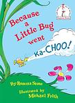 Cover of 'Because A Little Bug Went Ka Choo!' by Rosetta  Stone