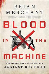 Cover of 'Blood In The Machine' by Brian Merchant