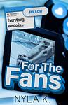 Cover of 'For The Fans' by Nyla K.