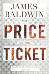 Cover of 'The Price Of A Ticket' by James Baldwin