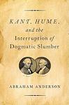 Cover of 'Kant, Hume, And The Interruption Of Dogmatic Slumber' by Abraham Anderson