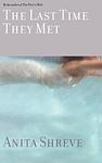 Cover of 'The Last Time They Met' by Anita Shreve
