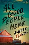 Cover of 'All Good People Here' by Ashley Flowers