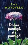 Cover of 'Dobra Pamięć, Zła Pamięć' by Ewa Woydyłło