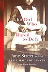 Cover of 'The Girl Who Dared To Defy' by Jane Little Botkin