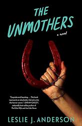Cover of 'The Unmothers' by Leslie J. Anderson