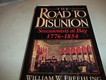 Cover of 'The Road To Disunion' by William W. Freehling