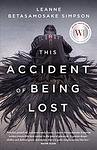 Cover of 'This Accident Of Being Lost' by Leanne Betasamosake Simpson