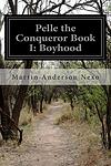 Cover of 'Pelle The Conqueror' by Martin Andersen Nexø