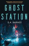 Cover of 'Ghost Station' by S. A. Barnes