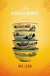 Cover of 'The Noodle Maker' by Ma Jian