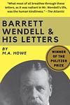 Cover of 'Barrett Wendell and His Letters' by M. A. Dewolfe Howe