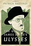 Cover of 'The Guide To James Joyce's Ulysses' by Patrick Hastings