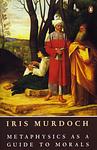 Cover of 'Metaphysics As A Guide To Morals' by Iris Murdoch