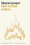 Cover of 'How To End A Story' by Helen Garner
