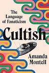 Cover of 'Cultish' by Amanda Montell