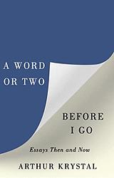 Cover of 'A Word Or Two Before I Go' by Arthur Krystal