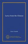 Cover of 'Lyrics From The Chinese' by Helen Waddell