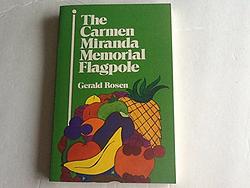 Cover of 'The Carmen Miranda Memorial Flagpole' by Gerald Rosen