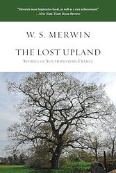 Cover of 'The Lost Upland' by W. S. Merwin